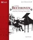 Ludwig Beethoven and the Chiming Tower Bells By Opal Wheeler Cover Image