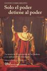 Solo el Poder detiene al Poder. La Teoría de la Separación de Poderes y su aplicación en Venezuela By Gustavo Tarre Briceno Cover Image