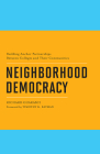 Neighborhood Democracy: Building Anchor Partnerships Between Colleges and Their Communities By Richard Guarasci, Timothy K. Eatman (Foreword by) Cover Image