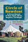 Circle of Sawdust: A Circus Memoir of Mud, Myth, Mirth, Mayhem and Magic Cover Image