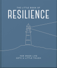 The Little Book of Resilience: For When Life Gets a Little Tough By Orange Hippo! Cover Image