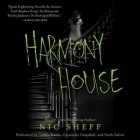 Harmony House Lib/E By Nic Sheff, Caitlin Davies (Read by), Cassandra Campbell (Read by) Cover Image