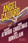 The Complete Angel Catbird By Margaret Atwood, Johnnie Christmas (Illustrator), Tamra Bonvillain (Illustrator) Cover Image