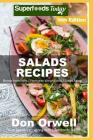 Salad Recipes: Over 205 Quick & Easy Gluten Free Low Cholesterol Whole Foods Recipes Full of Antioxidants & Phytochemicals By Don Orwell Cover Image
