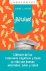 Botalos!: Liberate de las relaciones negativas y llena tu vida con buenas amistades, amor y salud (Adelante) Cover Image