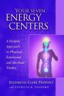 Your Seven Energy Centers: A Holistic Approach to Physical, Emotional and Spiritual Vitality (Pocket Guides to Practical Spirituality) Cover Image