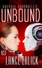 Unbound (Android Chronicles #2) By Lance Erlick Cover Image