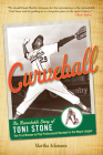 Curveball: The Remarkable Story of Toni Stone, the First Woman to Play Professional Baseball in the Negro League Cover Image