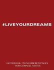 #LIVEYOURDREAMS Notebook 120 Numbered Pages for Cornell Notes: Notebook for Cornell notes with burgundy cover - 8.5