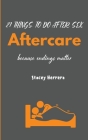 Aftercare: 21 Things to Do After Sex By Stacey N. Herrera Cover Image