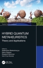 Hybrid Quantum Metaheuristics: Theory and Applications By Siddhartha Bhattacharyya (Editor), Mario Köppen (Editor), Elizabeth Behrman (Editor) Cover Image