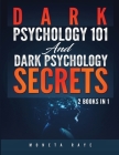 Dark Psychology 101 AND Dark Psychology Secrets: 2 Books IN 1! Cover Image