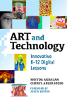 Art and Technology: Innovative K-12 Digital Lessons Cover Image