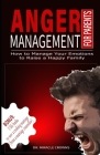 Anger Management for Parents: How to manage your emotions to raise a happy family Cover Image