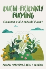 Earth Friendly Farming: Solutions for a Healthy Planet Cover Image