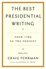 The Best Presidential Writing: From 1789 to the Present Cover Image