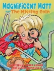 Magnificent Matt and the Missing Coin By Debra Lenser, Kim Sponaugle (Illustrator) Cover Image