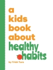 A Kids Book About Healthy Habits Cover Image