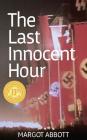 The Last Innocent Hour By Margot Abbott Cover Image