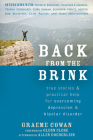 Back from the Brink: True Stories & Practical Help for Overcoming Depression & Bipolar Disorder By Graeme Cowan, Allen Doederlein (Afterword by), Glenn Close (Foreword by) Cover Image