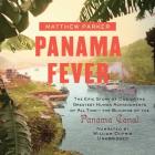 Panama Fever: The Epic Story of One of the Greatest Human Achievements of All Time--The Building of the Panama Canal Cover Image