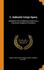 C. Sallustii Crispi Opera: Adapted to the Hamiltonian System by a Literal and Analytical Translation By James Hamilton, Thomas Clark, Thomas Sallust Cover Image