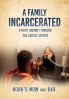 A Family Incarcerated: A Faith Journey Through the Justice System Cover Image
