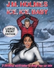Ice, Ice, Baby LARGE PRINT EDITION: Space Adventure Suspense Mysteries By J. M. Holmes Cover Image