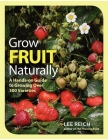Grow Fruit Naturally: A Hands-On Guide to Luscious, Home-Grown Fruit Cover Image