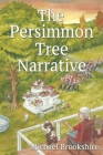 The Persimmon Tree Narrative By Michael Brookshire Cover Image