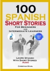 100 Spanish Short Stories for Beginners and Intermediate Learners Learn Spanish with Short Stories + Audio: Spanish Edition Foreign Language Book 1 Cover Image
