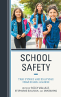 School Safety: True Stories and Solutions from School Leaders By Rocky Wallace (Editor), Stephanie Sullivan (Editor), Ann Burns (Editor) Cover Image