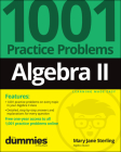 Algebra II: 1001 Practice Problems for Dummies (+ Free Online Practice) Cover Image