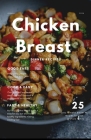 25 Easy and Quick Chicken Breast Recipes for Dinner: Simple effortless and tasty chicken dinner ideas for your family in 2024 By Joanna Cole Cover Image