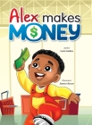 Alex Makes Money By Carla Nicole Gallien Cover Image
