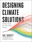 Designing Climate Solutions: A Policy Guide for Low-Carbon Energy By Hal Harvey, Robbie Orvis, Jeffrey Rissman Cover Image