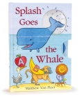 Splash Goes the Whale By Matthew Van Fleet, Matthew Van Fleet (Illustrator) Cover Image