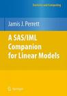 A Sas/IML Companion for Linear Models (Statistics and Computing) By Jamis J. Perrett Cover Image