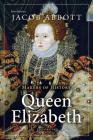 Makers of History: Queen Elizabeth By Jacob Abbott Cover Image
