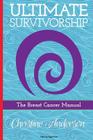 Ultimate Survivorship: The Breast Cancer Manual By Christine Anderson Cover Image