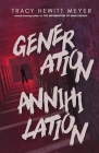 Generation Annihilation By Tracy Hewitt Meyer Cover Image