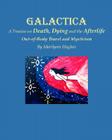 Galactica: A Treatise on Death, Dying and the Afterlife By Marilynn Hughes Cover Image