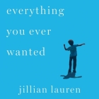 Everything You Ever Wanted Lib/E: A Memoir By Jillian Lauren, Jillian Lauren (Read by) Cover Image