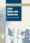 Cuba Today and Tomorrow: Reinventing Socialism (Contemporary Cuba) By Max Azicri, John M. Kirk (Foreword by) Cover Image