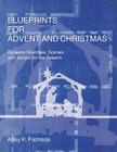 Blueprints for Advent and Christmas: Dynamic Sketches, Scenes, and Scripts for the Season Cover Image