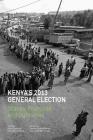 Kenya's 2013 General Election: Stakes, Practices and Outcome By Kimani Njogu (Editor), Peter Wafula Wekesa (Editor) Cover Image