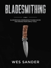 Bladesmithing: 8-in-1 Bladesmithing Compendium to Make Knives and Swords From Simple Tools Cover Image