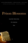 Prison Blossoms: Anarchist Voices from the American Past (John Harvard Library) By Alexander Berkman, Henry Bauer, Carl Nold Cover Image