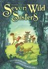 Seven Wild Sisters: A Modern Fairy Tale By Charles de Lint, Charles Vess (Illustrator) Cover Image