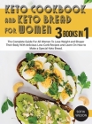 Keto Cookbook and keto Bread for Women: The Complete Guide For All Women To Lose Weight and Shaper Their Body With delicious Low-Carb Recipes and Lear (Healthy Life #3) By Sofia Wilson Cover Image